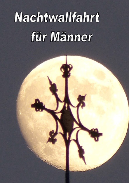 Nachtwanderung für Männer am Gründonnerstag